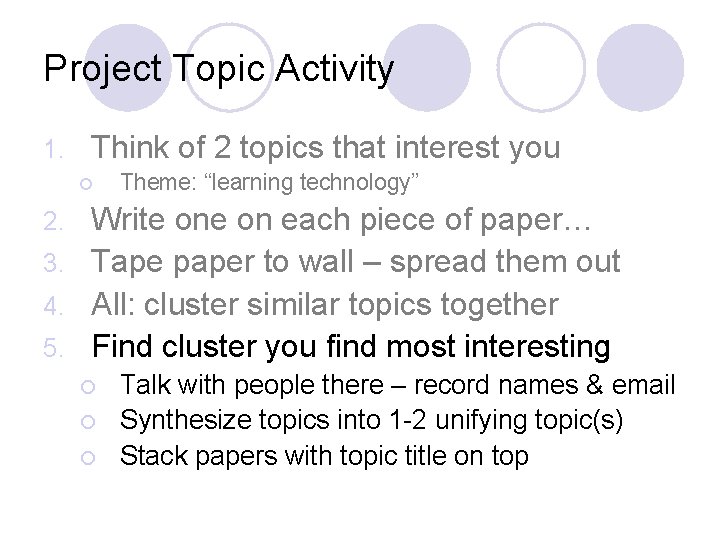 Project Topic Activity 1. Think of 2 topics that interest you ¡ Theme: “learning