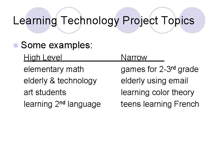Learning Technology Project Topics l Some examples: High Level elementary math elderly & technology
