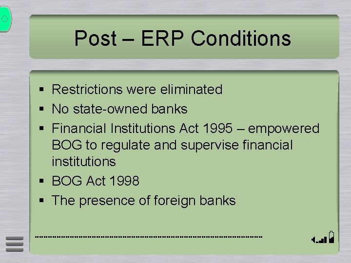 Post – ERP Conditions § Restrictions were eliminated § No state-owned banks § Financial