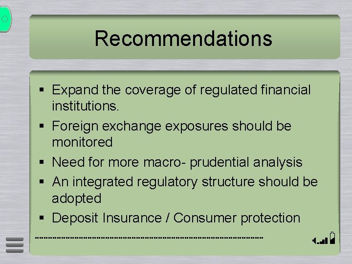Recommendations § Expand the coverage of regulated financial institutions. § Foreign exchange exposures should