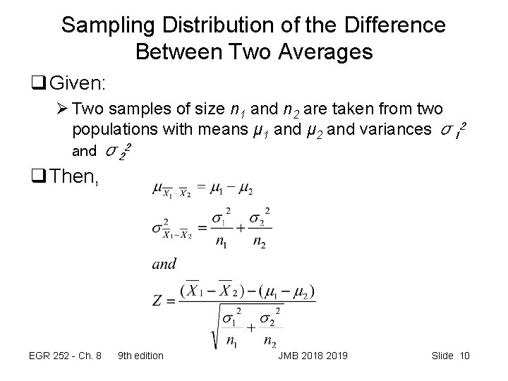Sampling Distribution of the Difference Between Two Averages q Given: Ø Two samples of