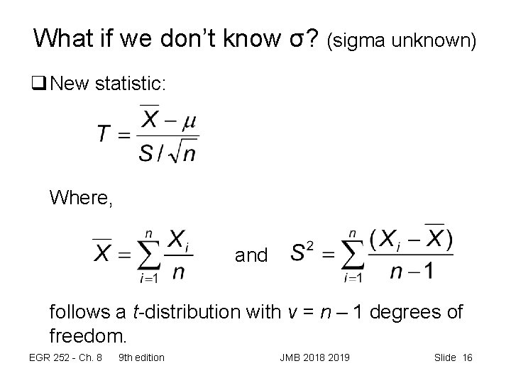 What if we don’t know σ? (sigma unknown) q New statistic: Where, and follows