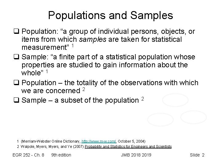 Populations and Samples q Population: “a group of individual persons, objects, or items from