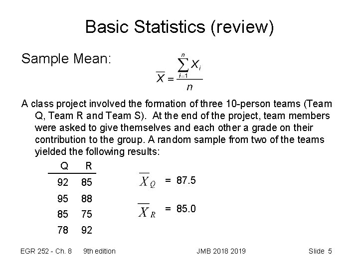 Basic Statistics (review) Sample Mean: A class project involved the formation of three 10