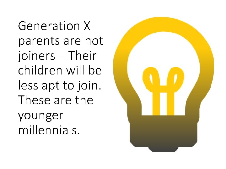 Generation X parents are not joiners – Their children will be less apt to
