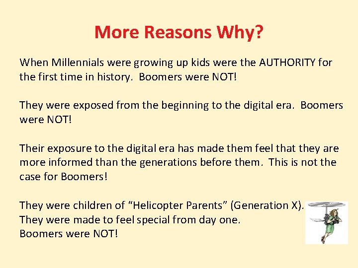 More Reasons Why? When Millennials were growing up kids were the AUTHORITY for the