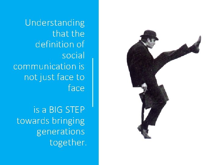 Understanding that the definition of social communication is not just face to face is