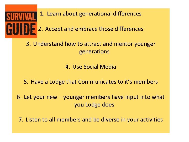 1. Learn about generational differences 2. Accept and embrace those differences 3. Understand how