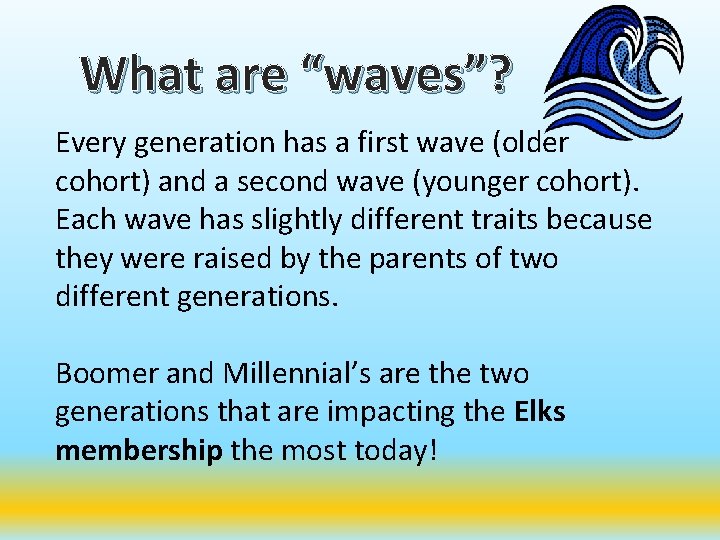 What are “waves”? Every generation has a first wave (older cohort) and a second