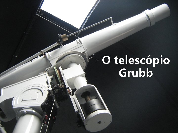 O telescópio Grubb 