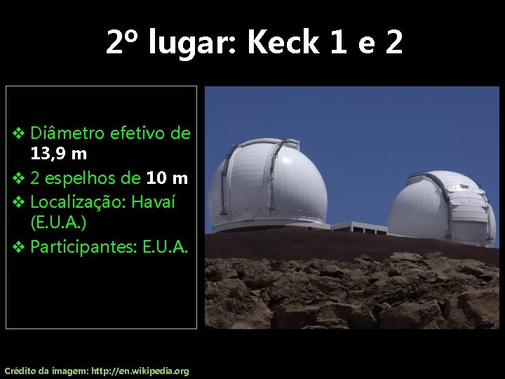 2º lugar: Keck 1 e 2 v Diâmetro efetivo de 13, 9 m v