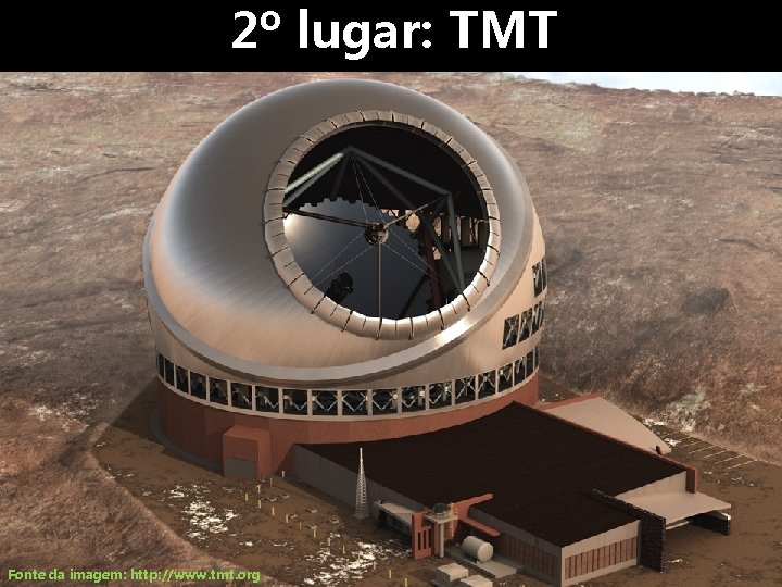 2º lugar: TMT Fonte da imagem: http: //www. tmt. org 