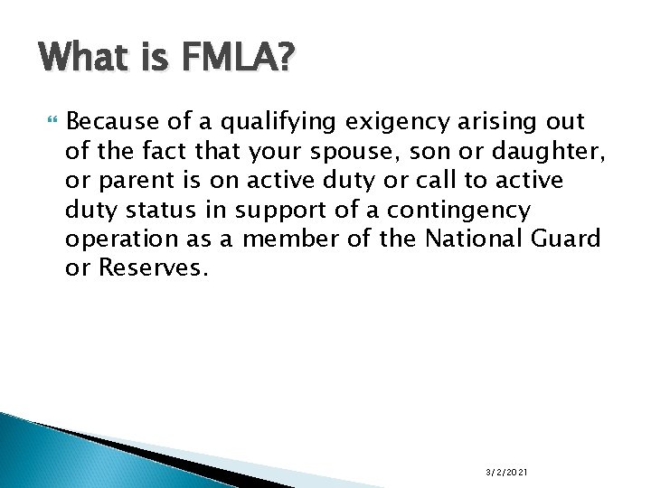 What is FMLA? Because of a qualifying exigency arising out of the fact that