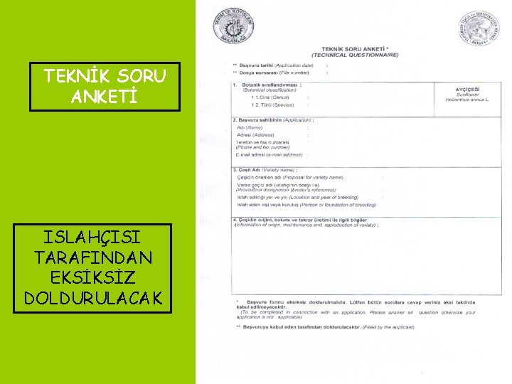 TEKNİK SORU ANKETİ ISLAHÇISI TARAFINDAN EKSİKSİZ DOLDURULACAK 