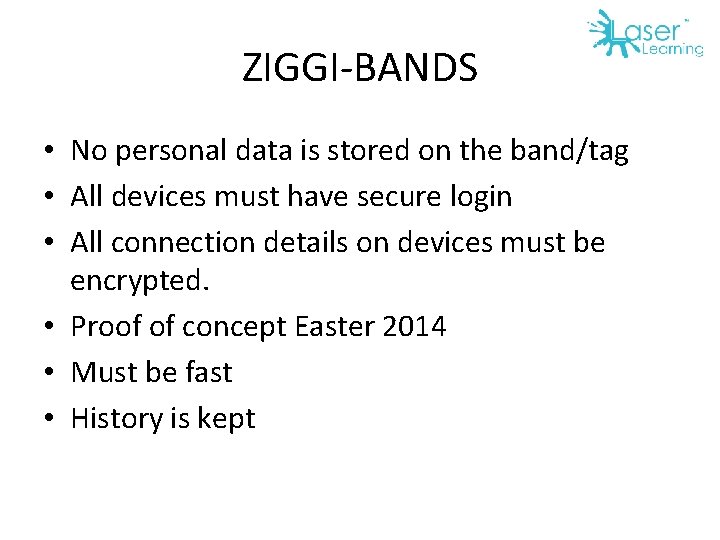 ZIGGI-BANDS • No personal data is stored on the band/tag • All devices must