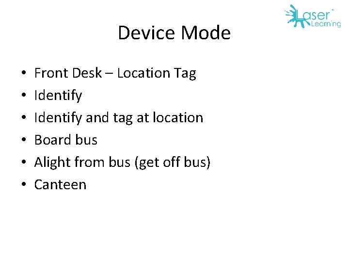 Device Mode • • • Front Desk – Location Tag Identify and tag at