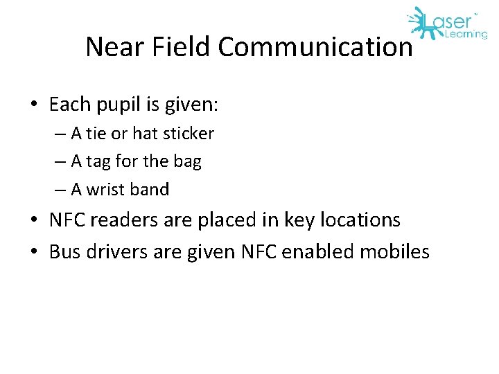 Near Field Communication • Each pupil is given: – A tie or hat sticker