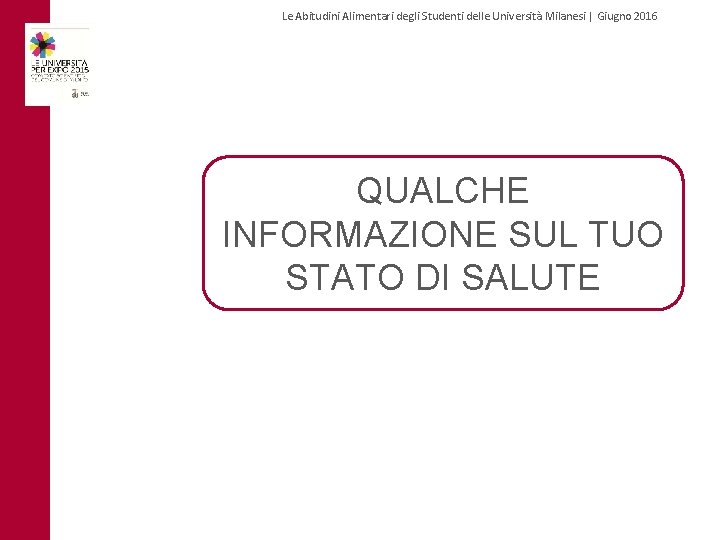 Le Abitudini Alimentari degli Studenti delle Università Milanesi | Giugno 2016 QUALCHE INFORMAZIONE SUL
