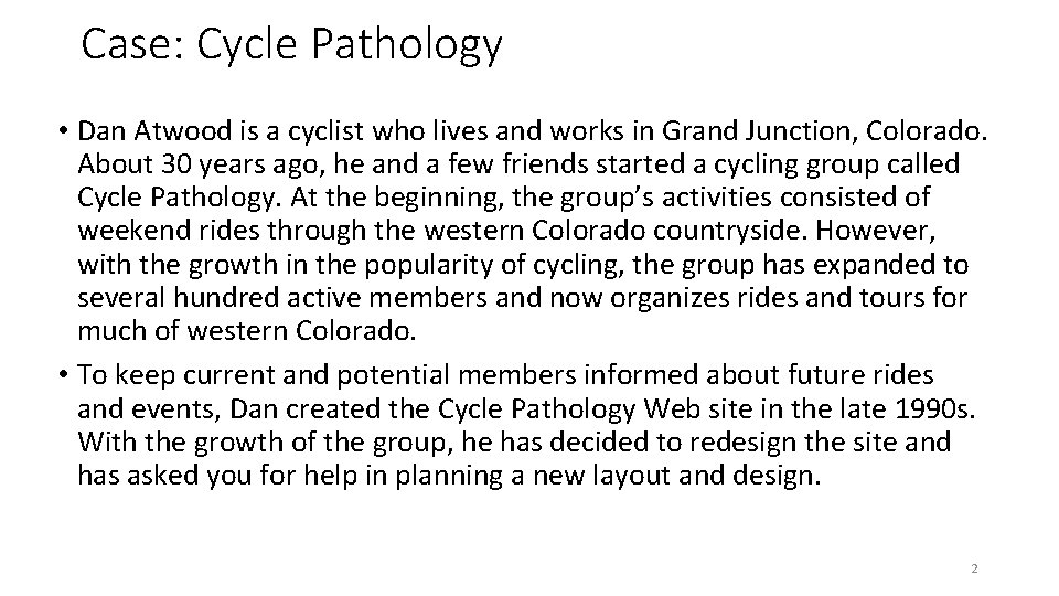 Case: Cycle Pathology • Dan Atwood is a cyclist who lives and works in