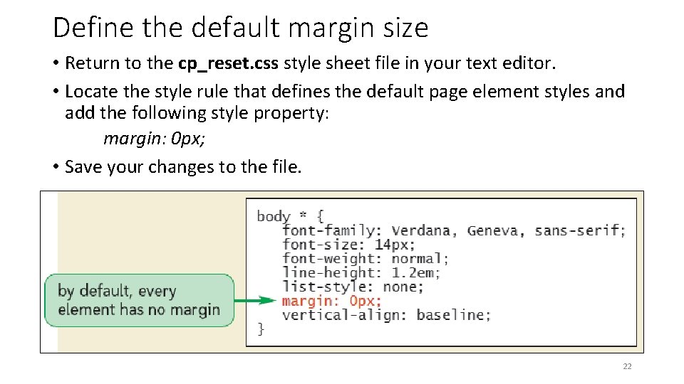 Define the default margin size • Return to the cp_reset. css style sheet file