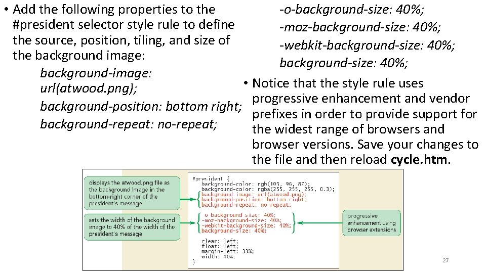 -o-background-size: 40%; • Add the following properties to the #president selector style rule to
