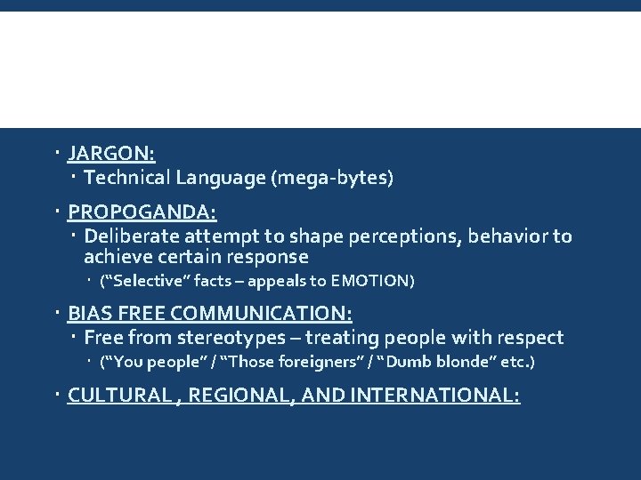  JARGON: Technical Language (mega-bytes) PROPOGANDA: Deliberate attempt to shape perceptions, behavior to achieve