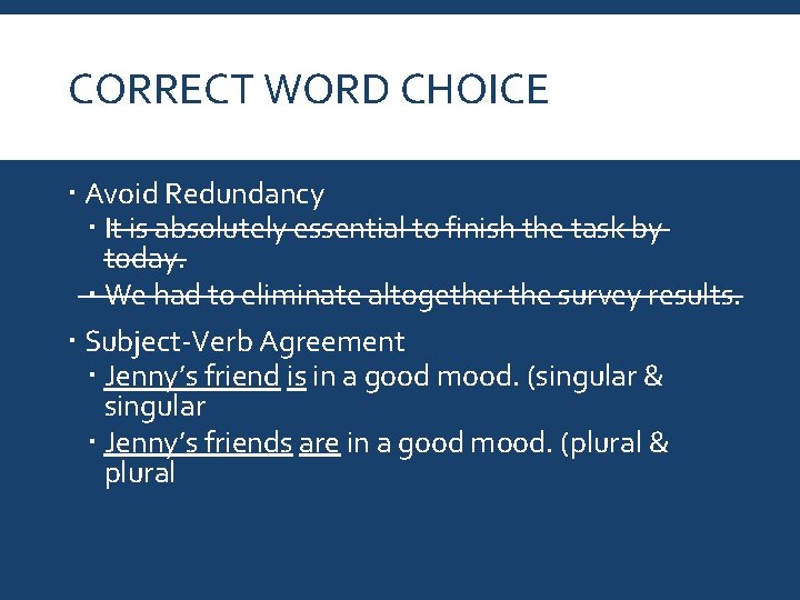 CORRECT WORD CHOICE Avoid Redundancy It is absolutely essential to finish the task by