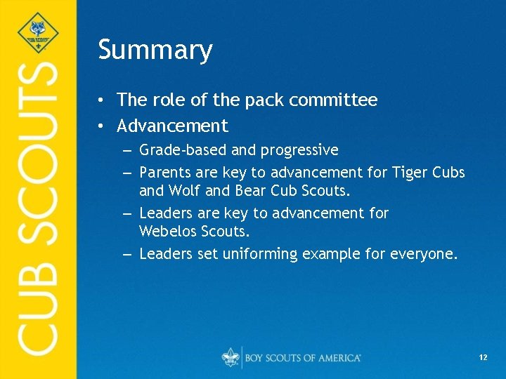 Summary • The role of the pack committee • Advancement – Grade-based and progressive