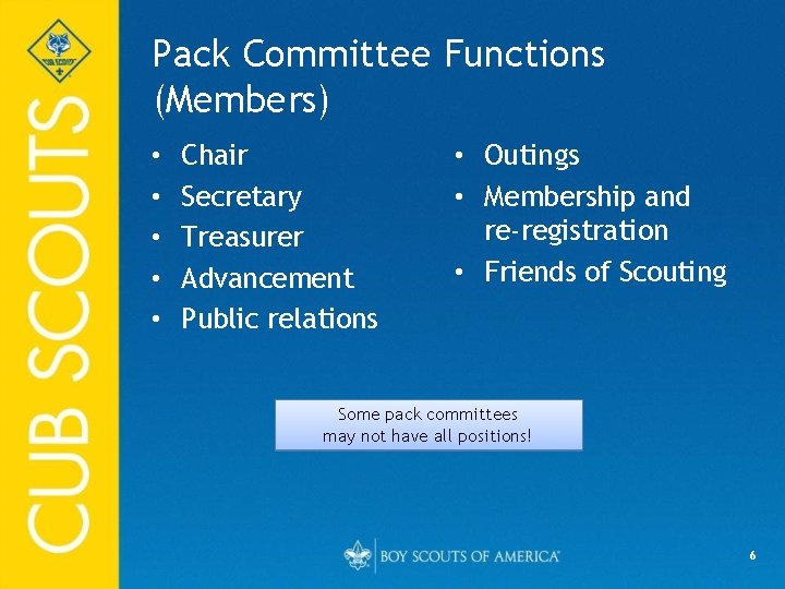 Pack Committee Functions (Members) • • • Chair Secretary Treasurer Advancement Public relations •