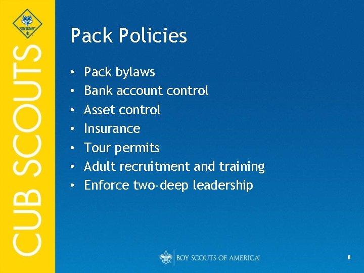 Pack Policies • • Pack bylaws Bank account control Asset control Insurance Tour permits