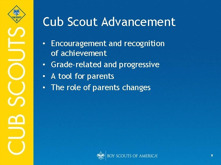 Cub Scout Advancement • Encouragement and recognition of achievement • Grade-related and progressive •
