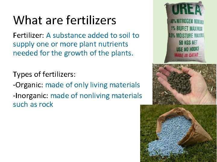 What are fertilizers Fertilizer: A substance added to soil to supply one or more