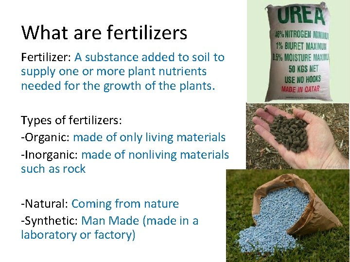 What are fertilizers Fertilizer: A substance added to soil to supply one or more
