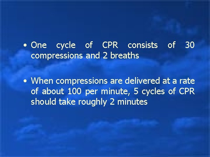  • One cycle of CPR consists compressions and 2 breaths of 30 •