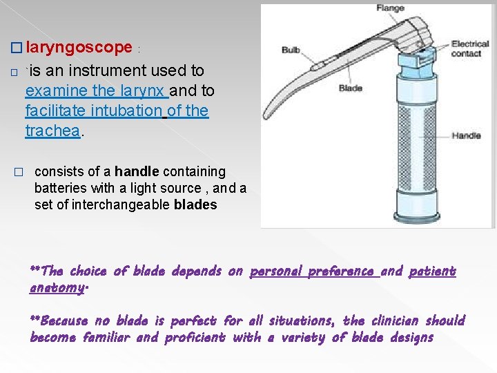 � laryngoscope � � : `is an instrument used to examine the larynx and