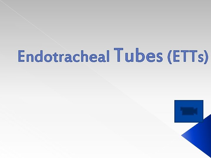 Endotracheal Tubes (ETTs) 