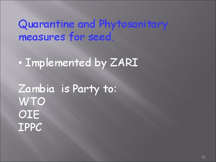 Quarantine and Phytosanitary measures for seed. • Implemented by ZARI Zambia is Party to: