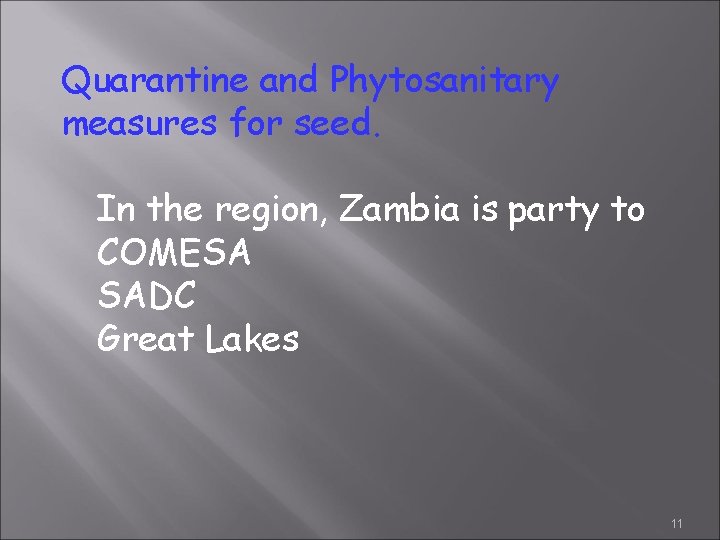 Quarantine and Phytosanitary measures for seed. In the region, Zambia is party to COMESA