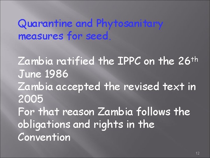 Quarantine and Phytosanitary measures for seed. Zambia ratified the IPPC on the 26 th