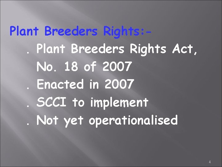 Plant Breeders Rights: . Plant Breeders Rights Act, No. 18 of 2007. Enacted in