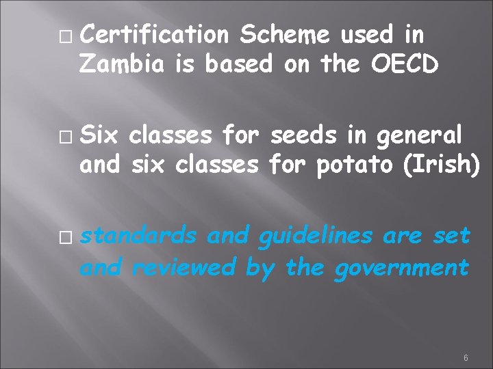 � � � Certification Scheme used in Zambia is based on the OECD Six