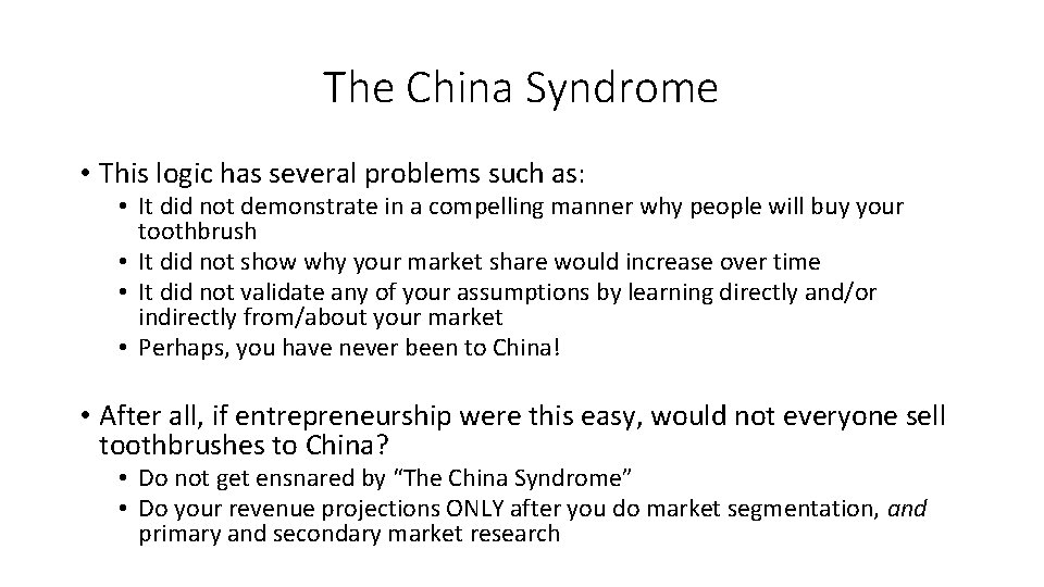 The China Syndrome • This logic has several problems such as: • It did