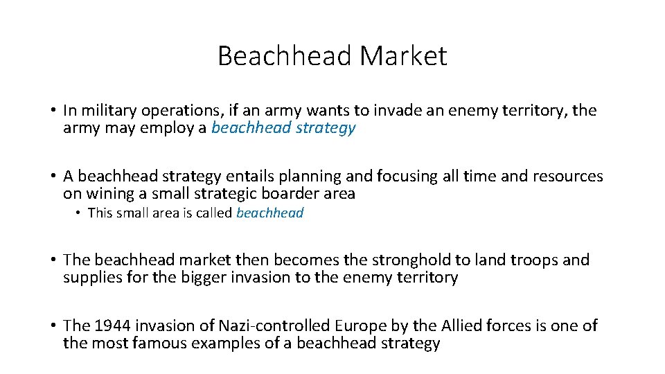 Beachhead Market • In military operations, if an army wants to invade an enemy