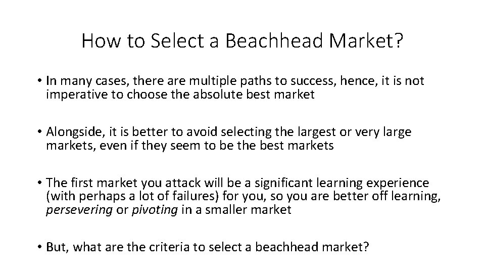 How to Select a Beachhead Market? • In many cases, there are multiple paths