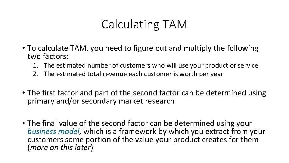 Calculating TAM • To calculate TAM, you need to figure out and multiply the