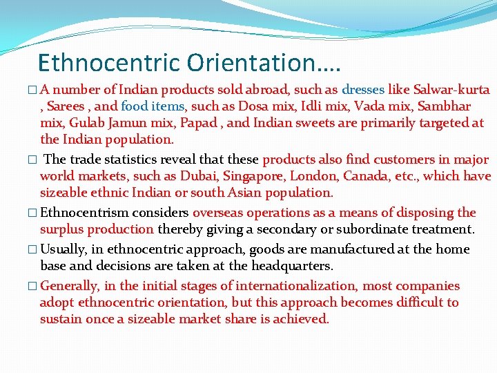 Ethnocentric Orientation…. � A number of Indian products sold abroad, such as dresses like