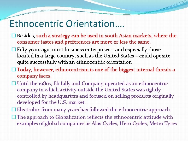 Ethnocentric Orientation…. � Besides, such a strategy can be used in south Asian markets,