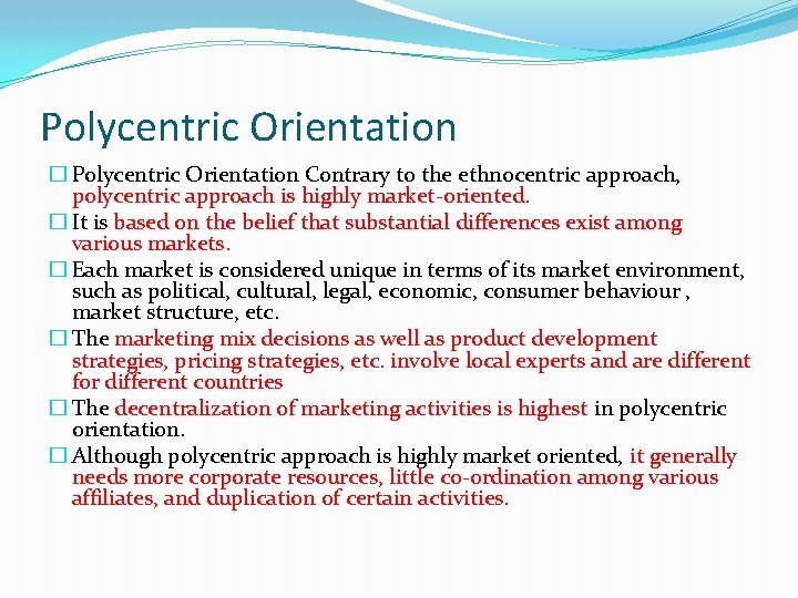 Polycentric Orientation � Polycentric Orientation Contrary to the ethnocentric approach, polycentric approach is highly