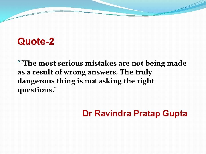 Quote-2 “"The most serious mistakes are not being made as a result of wrong
