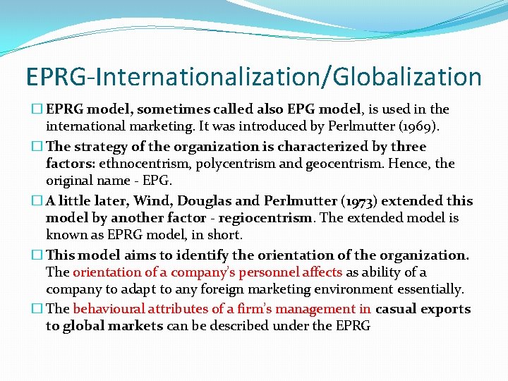 EPRG-Internationalization/Globalization � EPRG model, sometimes called also EPG model, is used in the international